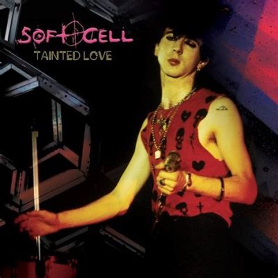 Tainted Love by Soft Cell Embraces Haunting Melodies and Pulsating Rhythms